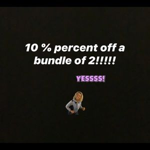 10 PERCENT OFF YOUR BUNDLE OF 2
